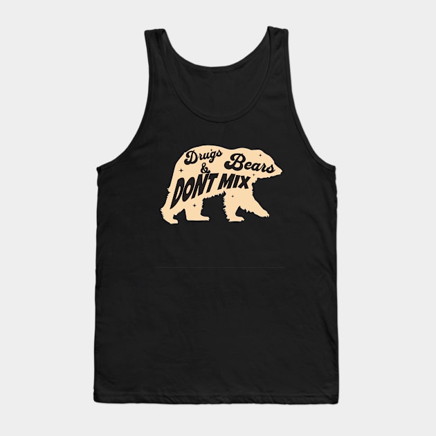 Drugs and bears do NOT mix Tank Top by Farm Road Mercantile 